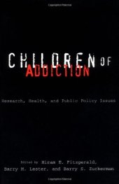 book Children of Addiction: Research, Health, and Public Policy Issues