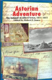 book Astorian adventure: the journal of Alfred Seton, 1811-1815