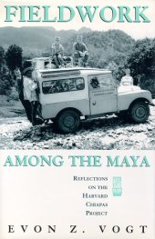 book Fieldwork among the Maya: reflections on the Harvard Chiapas Project