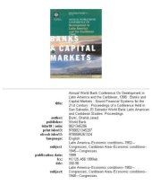 book Annual World Bank Conference on Development in Latin America and the Caribbean, 1998: banks and capital markets : sound financial systems for the 21st century : proceedings of a conference held in San Salvador, El Salvador