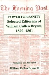 book Power for sanity: selected editorials of William Cullen Bryant, 1829-1861