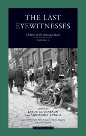 book The Last Eyewitnesses: Children of the Holocaust Speak: Volume 2