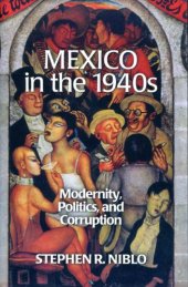 book Mexico in the 1940s: modernity, politics, and corruption