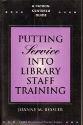 book Putting service into library staff training: a patron-centered guide