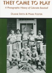 book They came to play: a photographic history of Colorado baseball