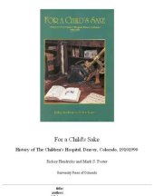 book For a child's sake: history of the Children's Hospital, Denver, Colorado, 1910-1990