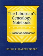 book The librarian's genealogy notebook: a guide to resources