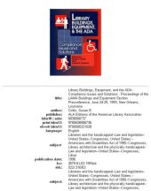 book Library buildings, equipment, and the ADA: compliance issues and solutions : proceedings of the LAMA Buildings and Equipment Section Preconference, June 24-25, 1993, New Orleans, Louisiana