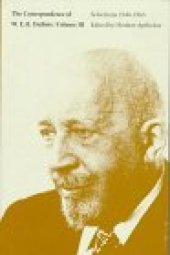 book The Correspondence of W.E.B. Du Bois: Selections, 1944-1963