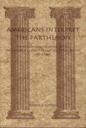 book Americans interpret the Parthenon: the progression of Greek revival architecture from the East Coast to Oregon, 1800-1860