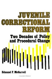 book Juvenile correctional reform: two decades of policy and procedural change