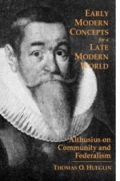 book Early modern concepts for a late modern world: Althusius on community and federalism