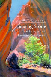 book Singing stone: a natural history of the Escalante Canyons