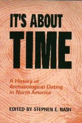 book It's about time: a history of archaeological dating in North America