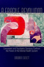 book A fragile revolution: consumers and psychiatric survivors confront the power of the mental health system