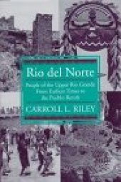 book Rio del Norte: people of the Upper Rio Grande from earliest times to the Pueblo revolt