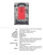 book To die on your feet: the life, times, and writings of Práxedis G. Guerrero