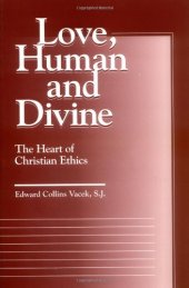 book Love, Human and Divine: The Heart of Christian Ethics