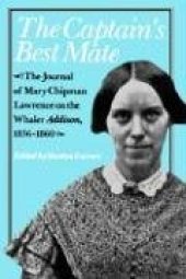 book The captain's best mate: the journal of Mary Chipman Lawrence on the whaler Addison, 1856-1860