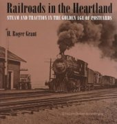 book Railroads in the heartland: steam and traction in the golden age of postcards