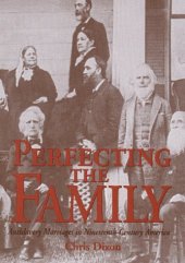 book Perfecting the family: antislavery marriages in nineteenth-century America