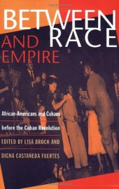 book Between race and empire: African-Americans and Cubans before the Cuban Revolution