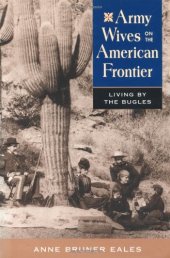 book Army wives on the American frontier: living by the bugles