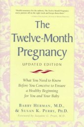 book The twelve-month pregnancy: what you need to know before you conceive to ensure a healthy beginning for you and your baby