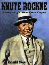 book Knute Rockne: A Portrait of a Notre Dame Legend