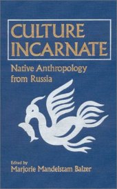 book Culture incarnate: native anthropology from Russia