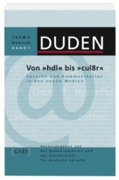 book Von *hdl* bis *cul8r*: Sprache und Kommunikation in den Neuen Medien (DUDEN: Thema Deutsch, Band 7)