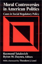 book Moral controversies in American politics: cases in social regulatory policy