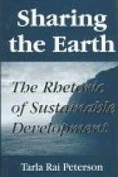 book Sharing the earth: the rhetoric of sustainable development