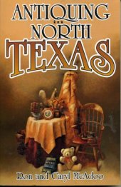 book Antiquing in North Texas: A Guide to Antique Shops, Malls, and Flea Markets