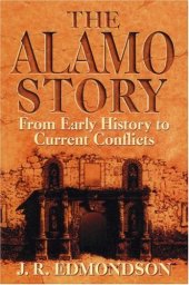 book The Alamo story: from early history to current conflicts