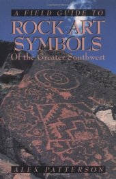 book A Field guide to rock art symbols of the greater Southwest