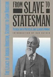 book From slave to statesman: the legacy of Joshua Houston, servant to Sam Houston