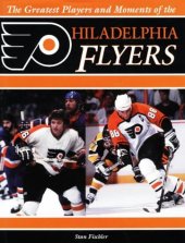 book The Greatest Players and Moments of the Philadelphia Flyers