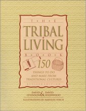 book The Tribal Living Book: 150 Things to Do and Make from Traditional Cultures