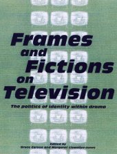 book Frames and Fictions on Television: The politics of identity within drama