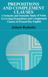 book Prepositions and Complement Clauses: A Syntactic and Semantic Study of Verbs Governing Prepositions and Complement Clauses in Present-Day English