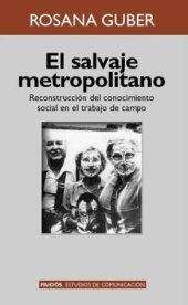 book El salvaje metropolitano: Reconstrucción del conocimiento social en el trabajo de campo