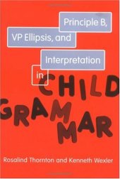 book Principle B, VP Ellipsis, and Interpretation in Child Grammar (Current Studies in Linguistics)