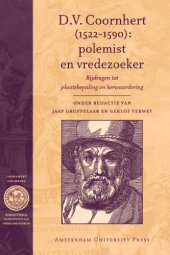 book D.V. Coornhert (1522-1590): polemist en vredezoeker. Bijdragen tot plaatsbepaling en herwaardering