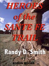 book Heroes of the Santa Fe Trail, 1821-1900