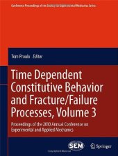 book Time Dependent Constitutive Behavior and Fracture/Failure Processes, Volume 3: Proceedings of the 2010 Annual Conference on Experimental and Applied Mechanics