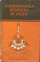 book Madhyamaka Schools in India: A Study of the Madhyamaka Philosophy and of the Division of the System into the Prasangika and Svatantrika Schools