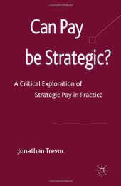 book Can Pay Be Strategic?: A Critical Exploration of Strategic Pay in Practice