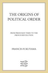 book The Origins of Political Order: From Prehuman Times to the French Revolution