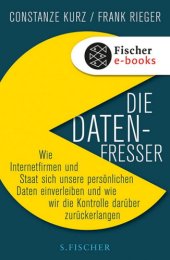 book Die Datenfresser: Wie Internetfirmen und Staat sich unsere persönlichen Daten einverleiben und wie wir die Kontrolle darüber zurückerlangen